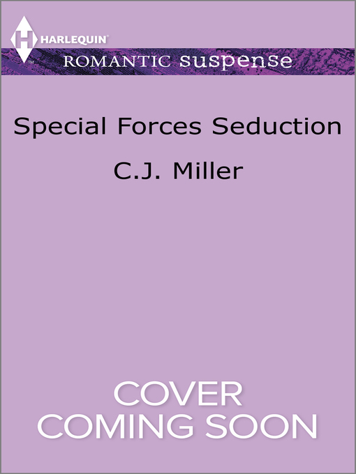 Title details for Special Forces Seduction by C.J. Miller - Available